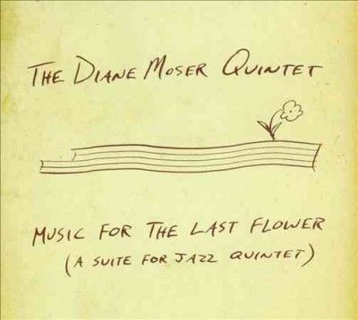 Diane Moser - Music For The Last Flower (CD)