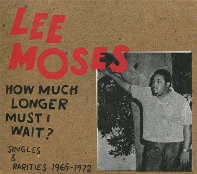 Lee Moses - How Much Longer Must I Wait Singles (CD)