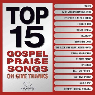 Maranatha Music - Top 15 Gospel Praise Songs: Oh Give Th (CD)