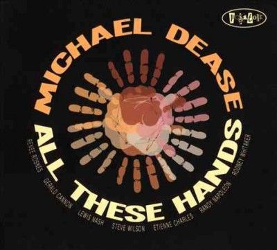 Michael Dease - All These Hands (CD)
