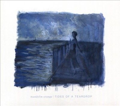 Mandolin Orange - Tides Of A Teardrop (CD)
