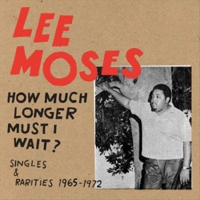 Lee Moses - How Much Longer Must I Wait Singles (Vinyl)