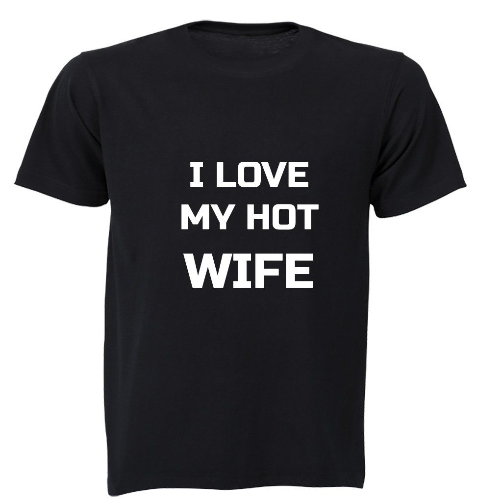 I Love my HOT Wife - Mens T-Shirt - Black | Buy Online in South Africa ...