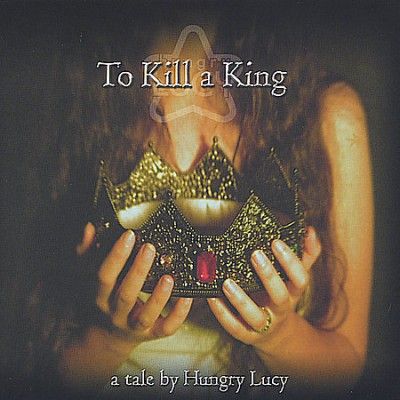 Hungry Lucy - To Kill A King (CD)