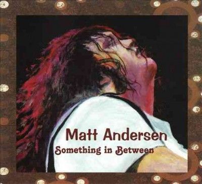 Matt Andersen - Something In Between (CD)