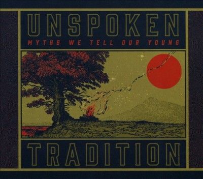 Unspoken Tradition - Myths We Tell Our Young (CD)