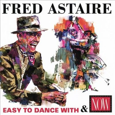 Easy to Dance With/Now: Fred Astaire (CD / Album)