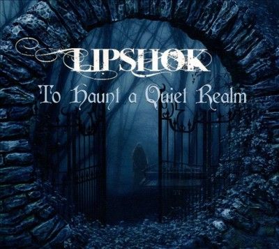 Lipshok - To Haunt A Quiet Realm (CD)