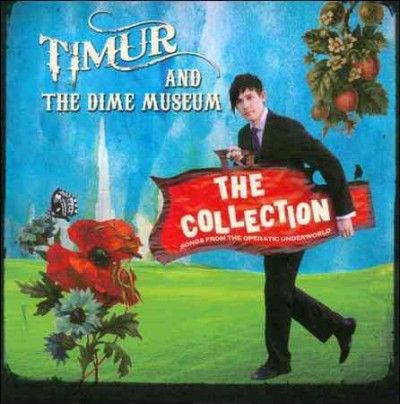 Timur &amp; The Dime Mus - Collection: Songs From The Operatic Un (CD)