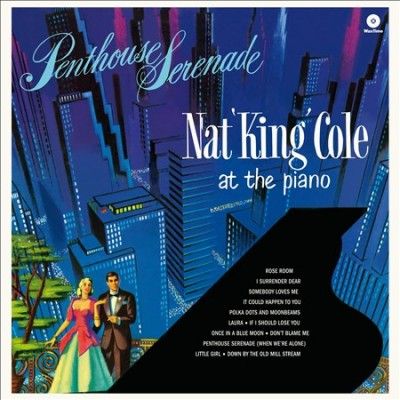 Penthouse Serenade: Nat 'King' Cole at the Piano (Vinyl / 12" Album)