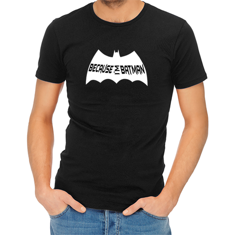 because i'm batman t shirt