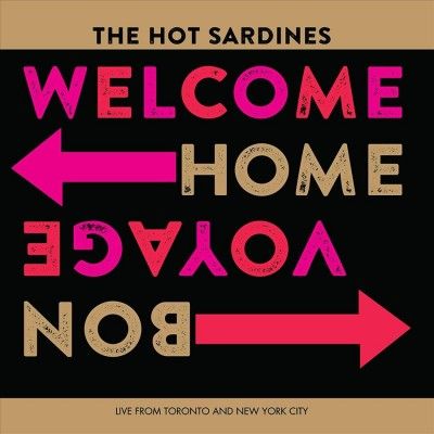 Hot Sardines - Welcome Home Bon Voyage (CD)