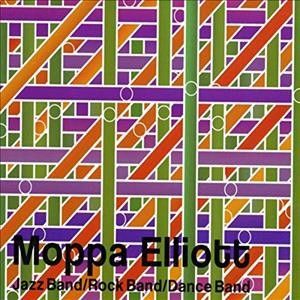 Moppa Elliott - Jazz Band/rock Band/dance Band (CD)