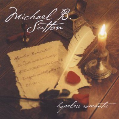 Michael B. Sutton - Hopeless Romantic (CD)