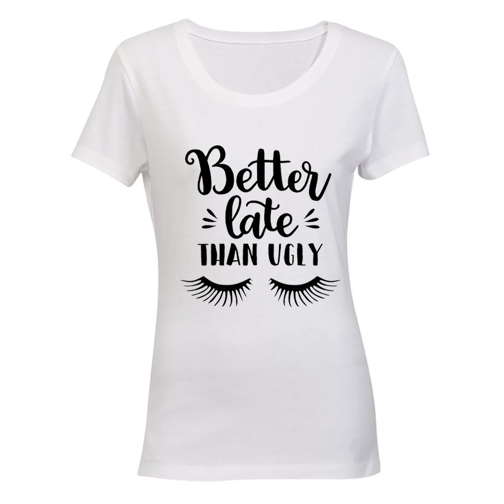 Better Late than Ugly - Ladies - T-Shirt - White | Shop Today. Get it
