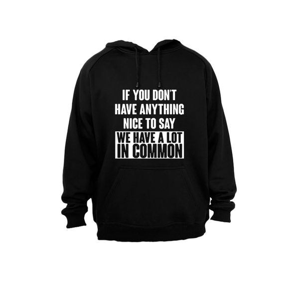If you don't have anything nice to say - Hoodie