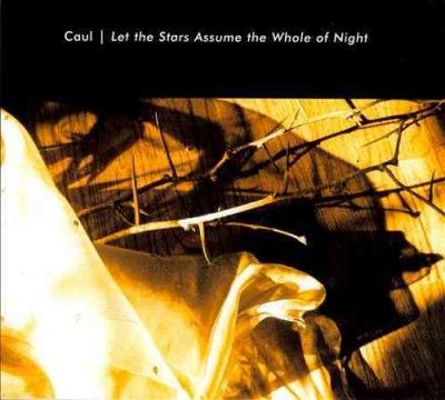 Caul - Let The Stars Assume The Whole Of Nig (CD)