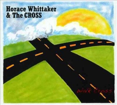 Horace Whittaker - Walk Cross (CD)