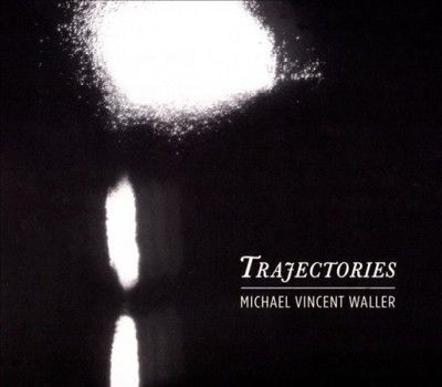 Michael Vinc Waller - Trajectories (CD)