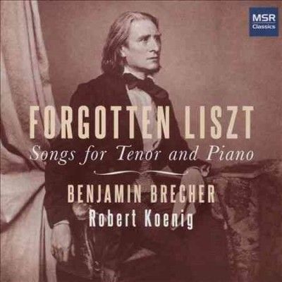 Benjamin Brecher - Forgotten Liszt: Songs For Tenor &amp; Pia (CD)