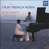 Bob Watt - I Play French Horn (CD)