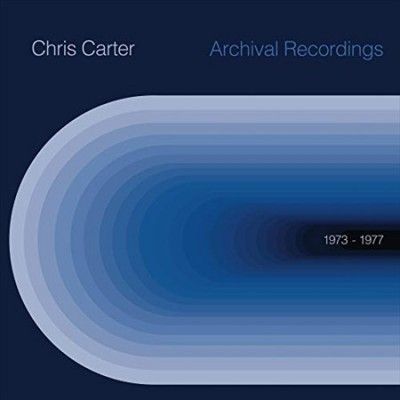 Chris Carter - Archival 1973 To 1977 (Vinyl)