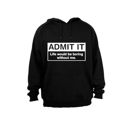 Life is hot sale boring hoodie