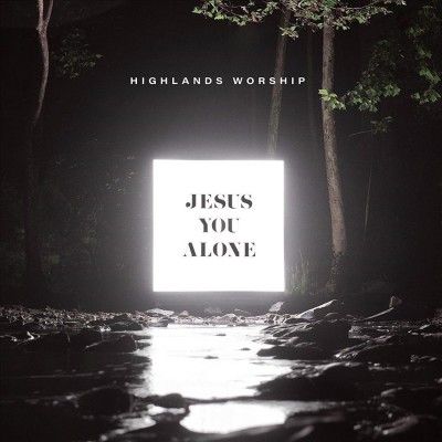 Highlands Worship - Jesus You Alone (CD)