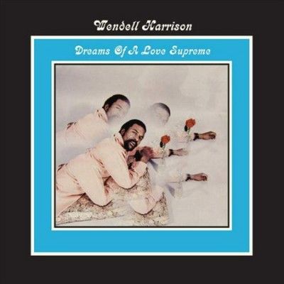 Wendell Harrison - Dreams Of A Love Supreme (Vinyl)