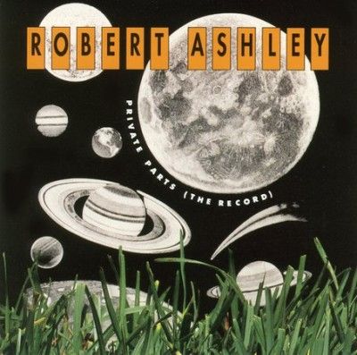 Robert Ashley - Private Parts (the Record) (CD)