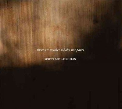 Scott Mclaughlin - There Are Neither Wholes Nor Parts (CD)