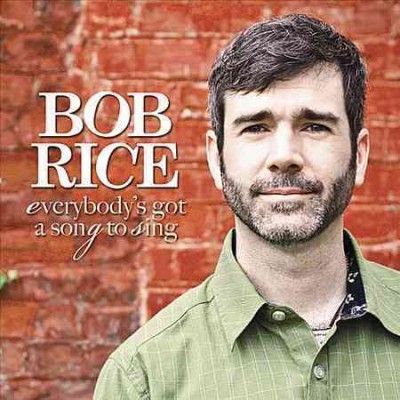 Bob Rice - Everybody's Got A Song To Sing (CD)