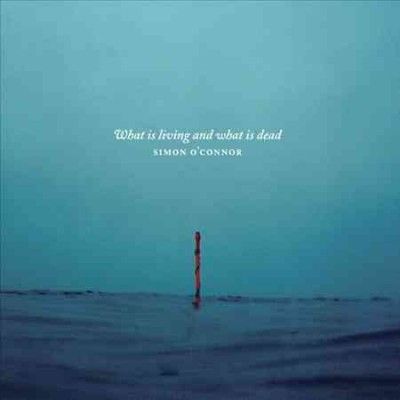 Simon O'connor - What Is Living And What Is Dead (CD)
