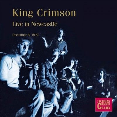 King Crimson - Live In Newcastle December 8 1972 (CD)