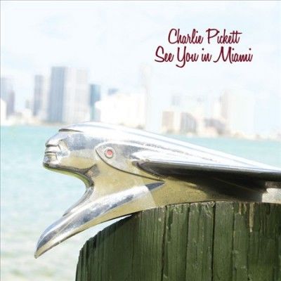 Charlie Pickett - See You In Miami (Vinyl)
