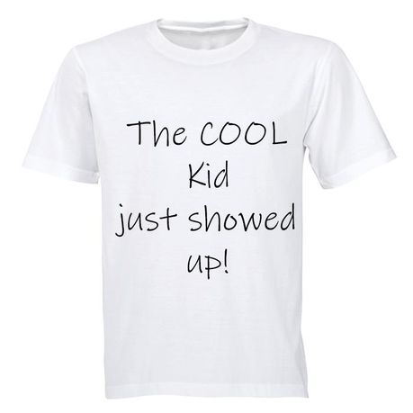 The Cool Kid Just Showed Up - Kids T-Shirt - White