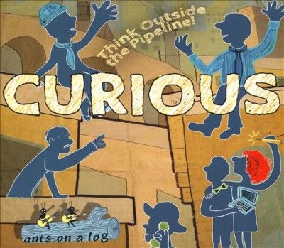 Ants On A Log - Curious: Think Outside The Pipeline (CD)