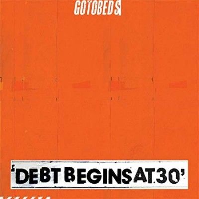 Gotobeds - Debt Begins At 30 (Vinyl)