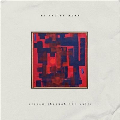 As Cities Burn - Scream Through The Walls (Vinyl)