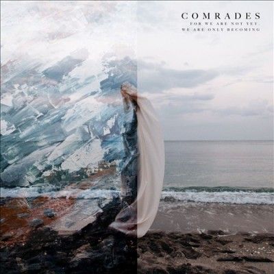 Comrades - For We Are Not Yet We Are Only Becomi (Vinyl)