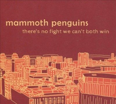 Mammoth Penguins - There Is No Fight We Can't Both Win (CD)