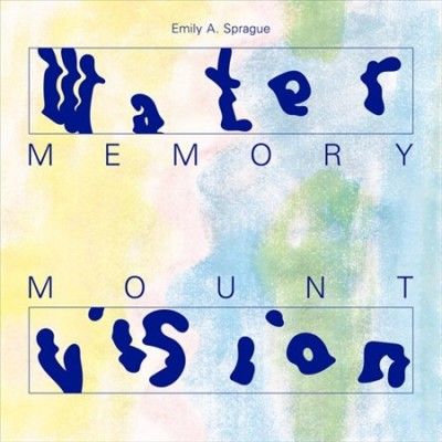Emily Sprague - Water Memory/mount Vision (Vinyl)