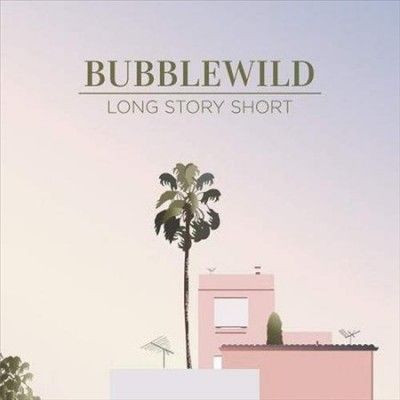 Bubblewild - Long Story Short (Vinyl)