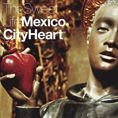 Sweet Life - Mexico City Heart (Vinyl)