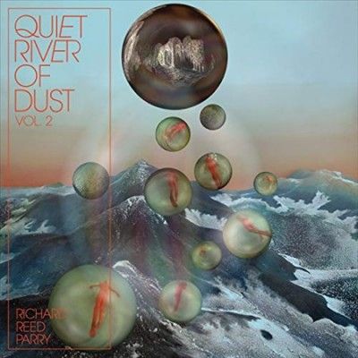 Richard Reed Parry - Quiet River Of Dust Vol 2 (Vinyl)