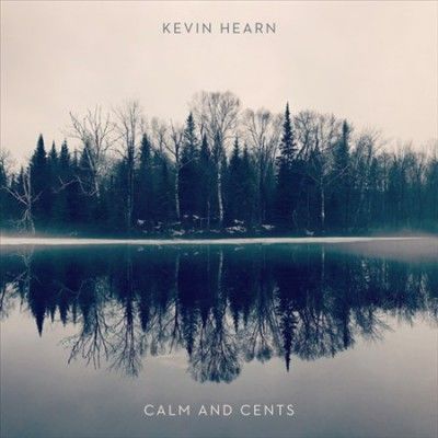 Kevin Hearn - Calm &amp; Cents (Vinyl)