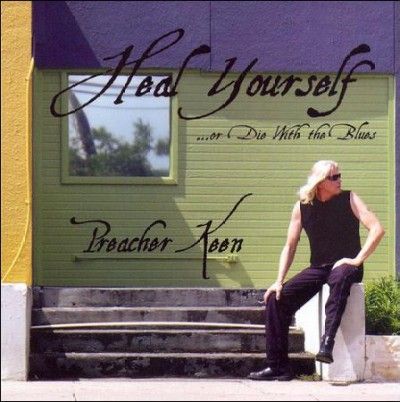 Preacher Keen - Heal Yourself (or Die With The Blues) (CD)