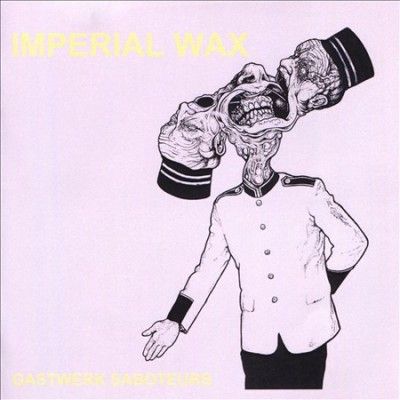 Imperial Wax - Gastwerk Saboteurs (CD)