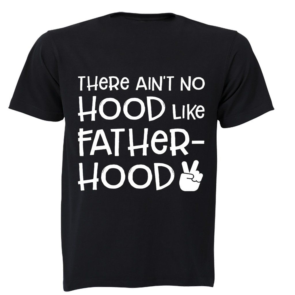 There Ain't No Hood Like Fatherhood! Mens TShirt Black Buy