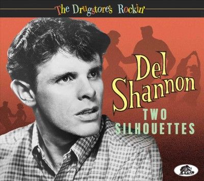Del Shannon - Two Silhouettes: Drugstore's Rockin (CD)